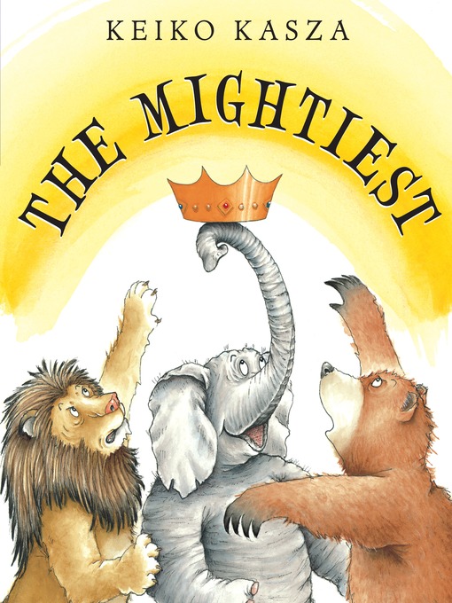 Title details for The Mightiest by Keiko Kasza - Available